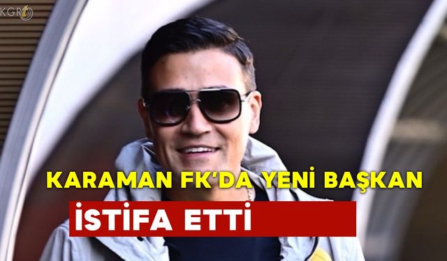 Karaman FK'da İstifa Depremi " Karaman'ın Tek Evladı Ben Miyim?"