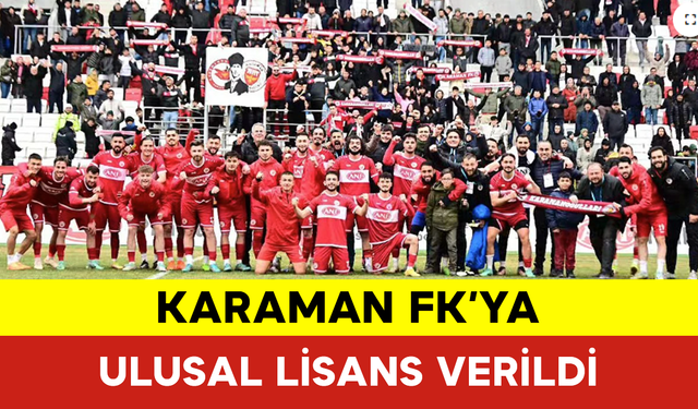 Karaman FK’ya Ulusal Lisans Verildi