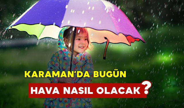 Karaman'da Bugün Yağmur Yağacak mı?