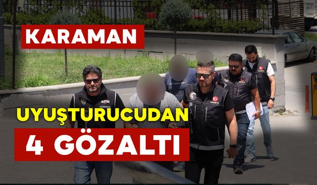 Karaman'da Uyuşturucudan 4 Gözaltı