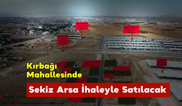 Kırbağı Mahallesi'nde 8 Adet Arsa Satışa Çıktı