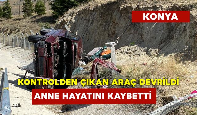 Kontrolden Çıkan Araç Devrildi Anne Hayatını Kaybetti