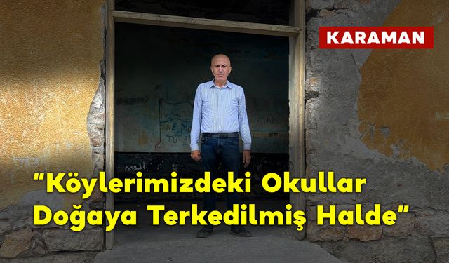 “Köylerimizdeki Okullar Doğaya Terkedilmiş Halde”