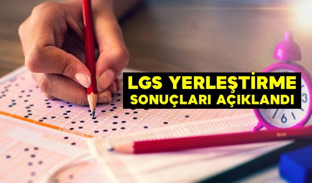 LGS Yerleştirme Sonuçları Açıklandı