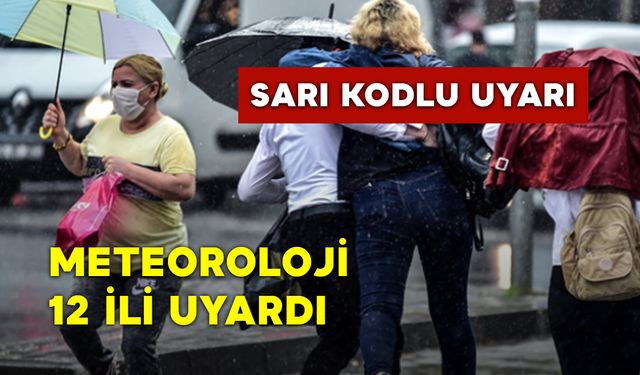 Meteoroloji 12 İli Uyardı