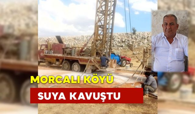 Morcalı Köyü Suya Kavuştu