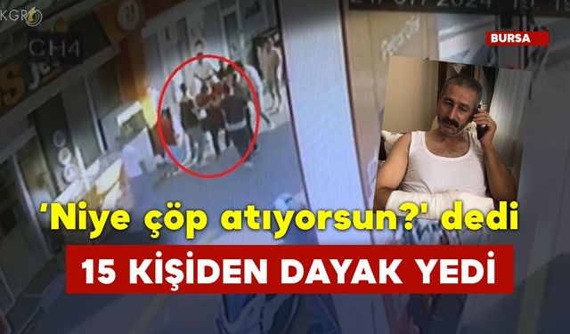 Niye Çöp Atıyorsun Dediği İçin 15 Kişiden Dayak Yedi