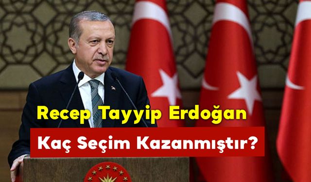 Recep Tayyip Erdoğan Kaç Seçim Kazanmıştır?