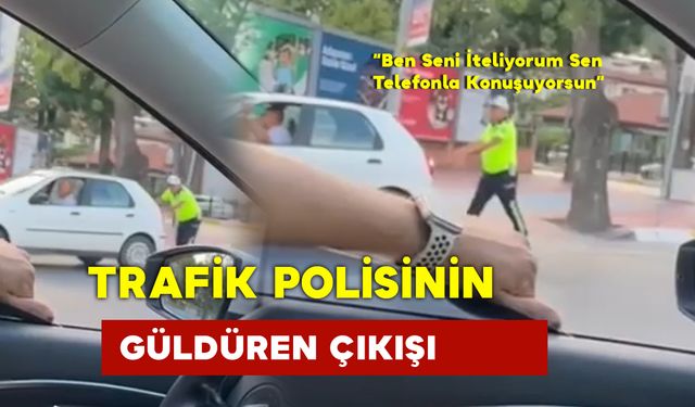 Trafik Polisinin Güldüren Çıkışı