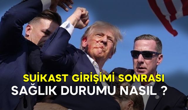 Trump'a Silahlı Saldırı: Sağlık Durumu Nasıl ?