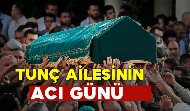 Tunç Ailesinin Acı Günü