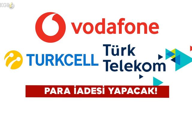 Turkcell, Vodafone ve Türk Telekom para iadesi yapacak!