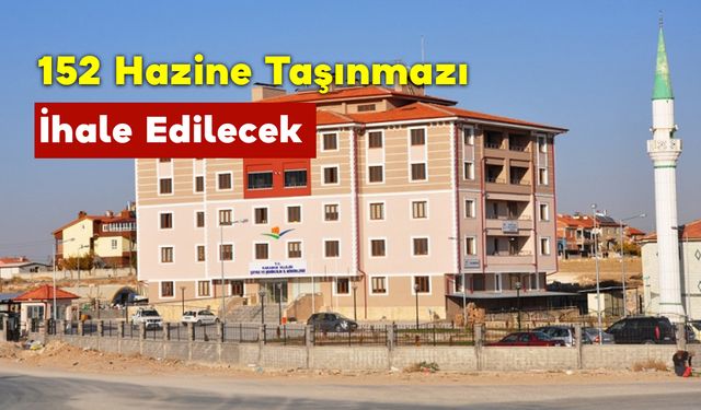 152 adet Hazine Taşınmazı İhale Edilecek