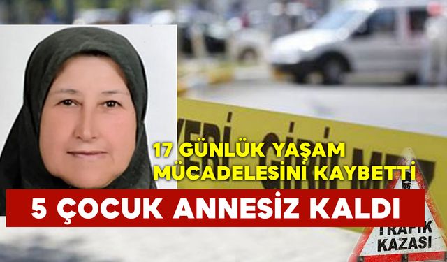 17 Günlük Yaşam Mücadelesini Kaybetti 5 Çocuk Annesiz Kaldı