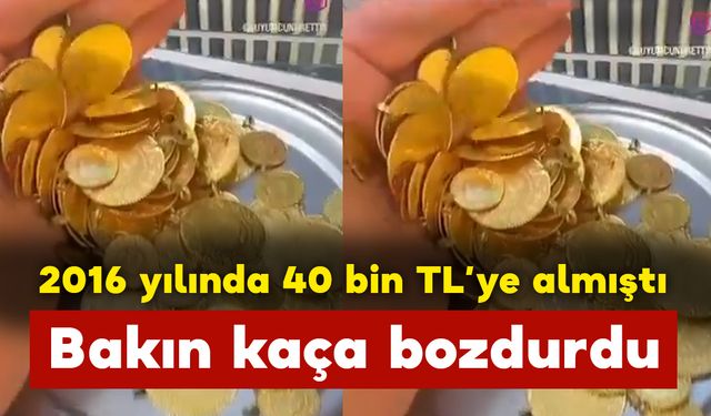 2016'da 40 bin TL'ye Almıştı Altınları Bakın Kaça Bozdurdu