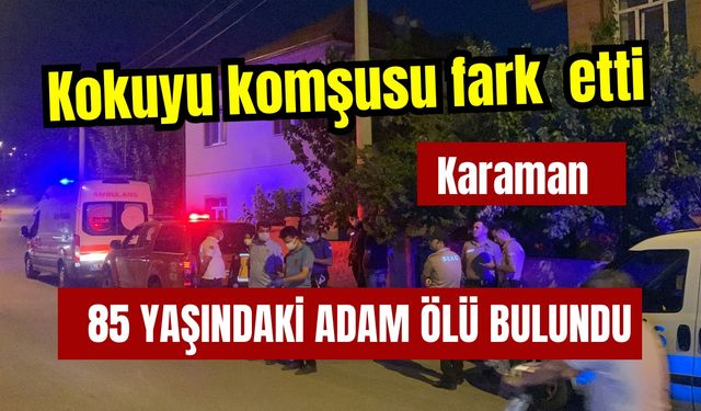 Karaman’da Yaşlı Adam Evinde Ölü Bulundu