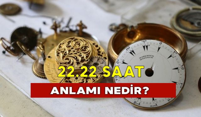 22.22 Saat Anlamı Nedir?