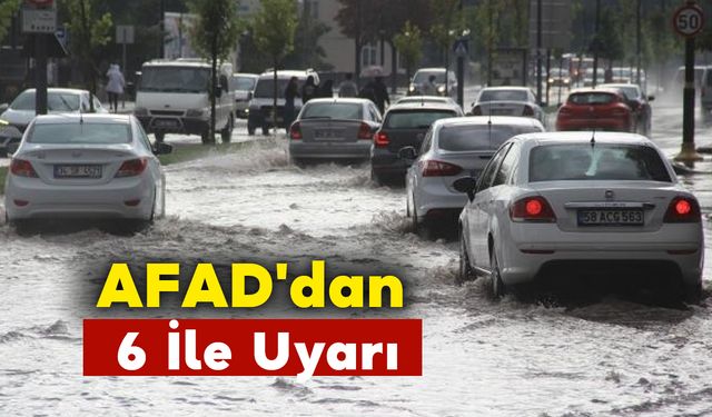 AFAD'dan 6 İle Uyarı