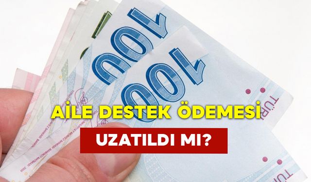 Aile Destek Ödemesi Uzatıldı mı?