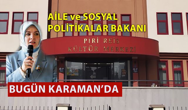 Aile ve Sosyal Politikalar Bakanı Karaman'da