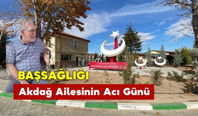 Akdağ Ailesinin Acı Günü