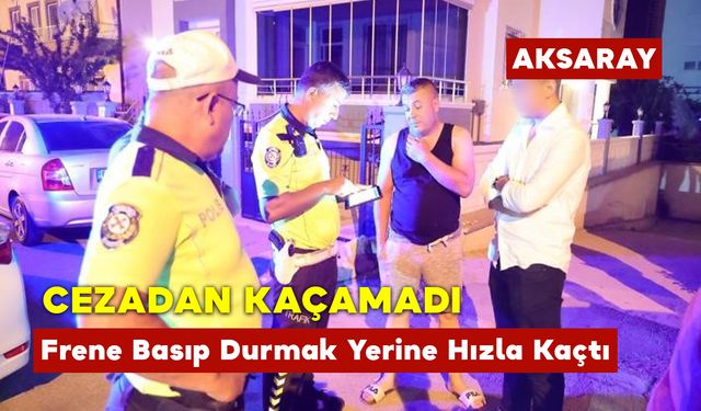 Aksaray'da Kovalamaca Cezayla Son Buldu