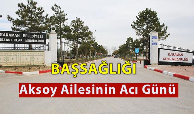 Aksoy Ailesinin Acı Günü