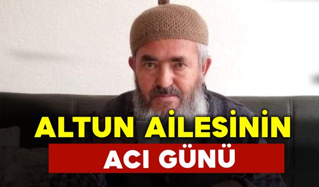 Altun Ailesinin Acı Günü