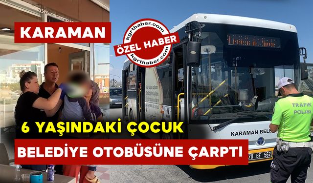 Aniden Yola Atlayan 6 Yaşındaki Çocuk Belediye Otobüsüne Çarptı