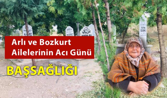 Arlı ve Bozkurt Ailelerinin Acı Günü