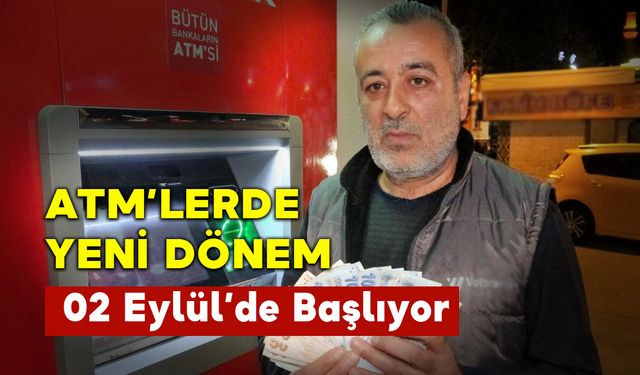 ATM'lerde Yeni Dönem Pazartesi Başlıyor