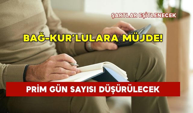 Bağ-Kur'lulara Müjde: Prim Gün Sayısı Düşürülecek