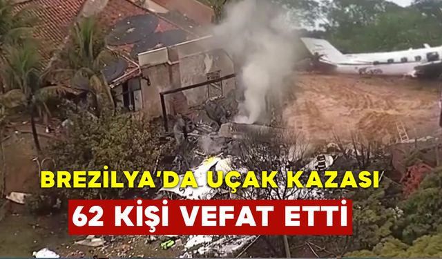 Brezilya'daki Uçak Kazasında 62 Kişi Öldü