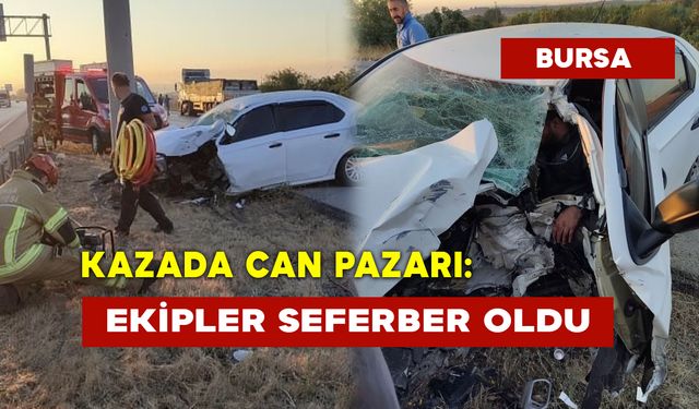 Bursa'da Kazada Can Pazarı: Ekipler Seferber Oldu