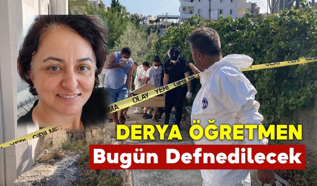 Derya Öğretmen Bugün Defnedilecek