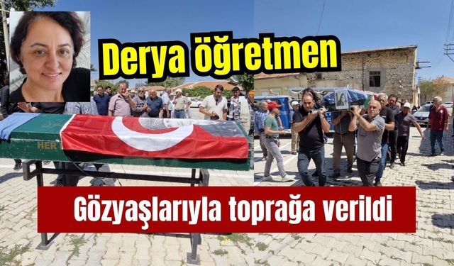 Derya Öğretmen Gözyaşlarıyla Toprağa Verildi