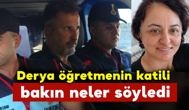 Derya Öğretmenin Katili Bakın Neler Dedi