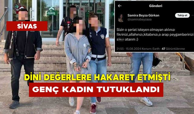 Dini Değerlere Hakaret Etmişti Genç Kadın Tutuklandı