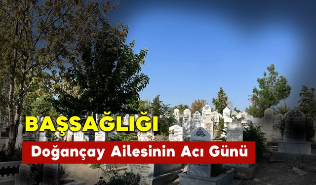 Doğançay Ailesinin Acı Günü