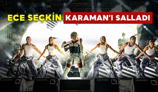 Ece Seçkin Konseri Karaman’ı Salladı