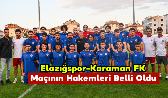 Elazığspor-Karaman FK Maçının Hakemleri Belli Oldu