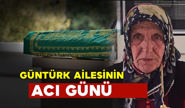 Güntürk Ailesinin Acı Günü