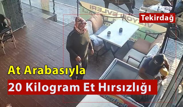 İki Kadın, At Arabası ve 20 Kilogram Et Hırsızlığı