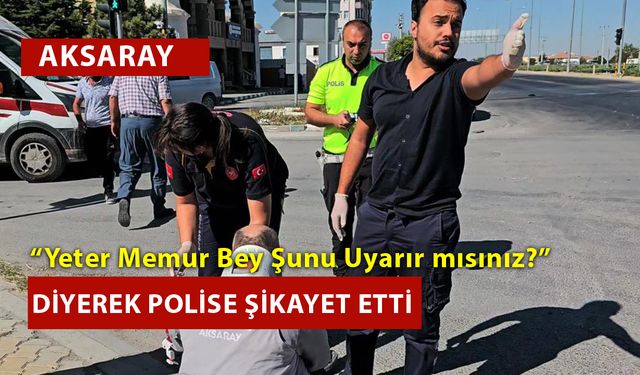 İşini Bıraktı İşini Yapanı Polise Şikayet Etti