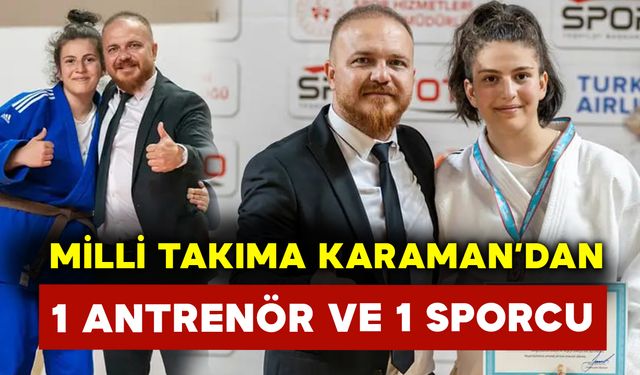 Karaman’dan 1 Antrenör ve 1 Sporcu Milli Takıma Gidiyor