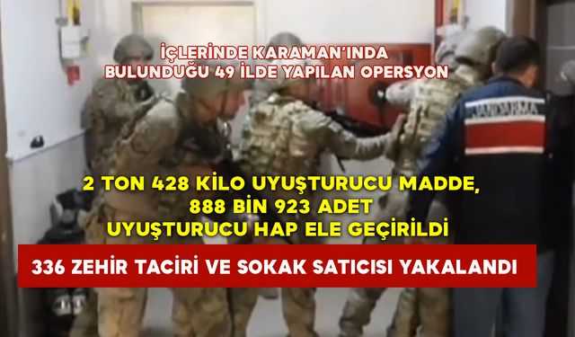 Karaman'ın da İçinde Olduğu 49 İlde 'Narkoçelik-35' Operasyonu Yapıldı