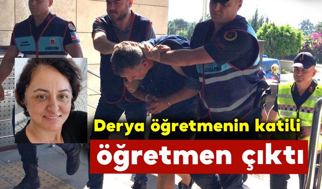 Karamanlı Derya Öğretmenin Katili Öğretmen Çıktı