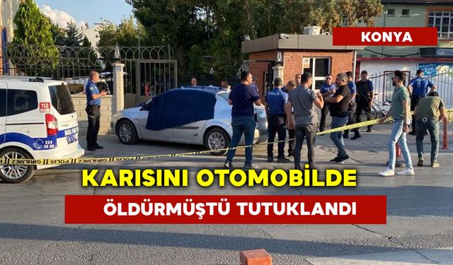 Karısını Otomobilde Öldürmüştü Tutuklandı