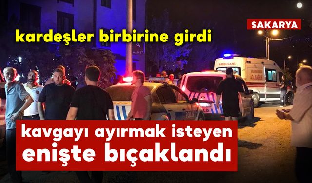 Kavgayı Ayırmak İstemişti... Enişte Bıçaklandı