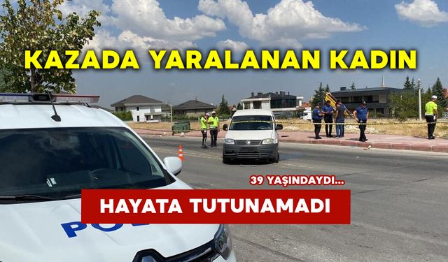 Kazada Yaralanan Kadın Hayata Tutunamadı